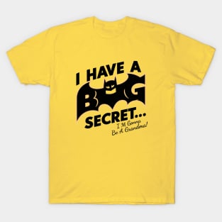 I Have A Big Secret...I'M Gonna Be A Grandma T-Shirt